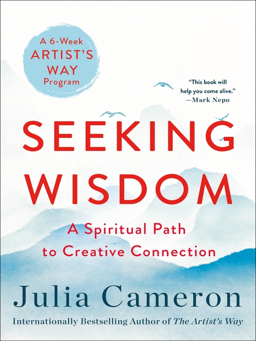 Title details for Seeking Wisdom: A Spiritual Path to Creative Connection by Julia Cameron - Available